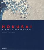 Hokusai. Oltre la grande onda. Ediz. a colori