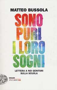 Libro Sono puri i loro sogni. Lettera a noi genitori sulla scuola Matteo Bussola