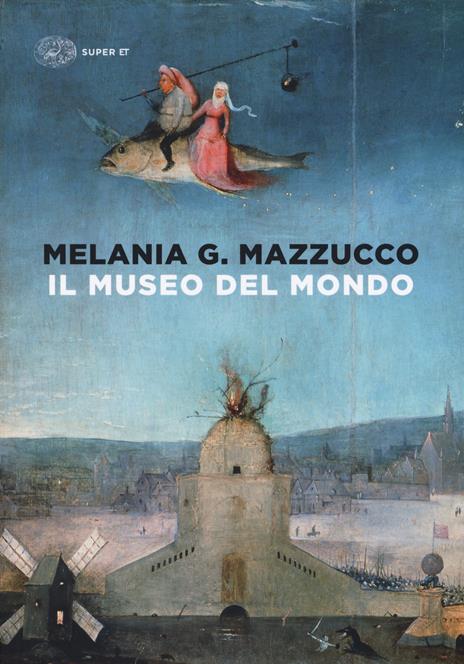 Il museo del mondo. Ediz. illustrata - Melania G. Mazzucco - copertina
