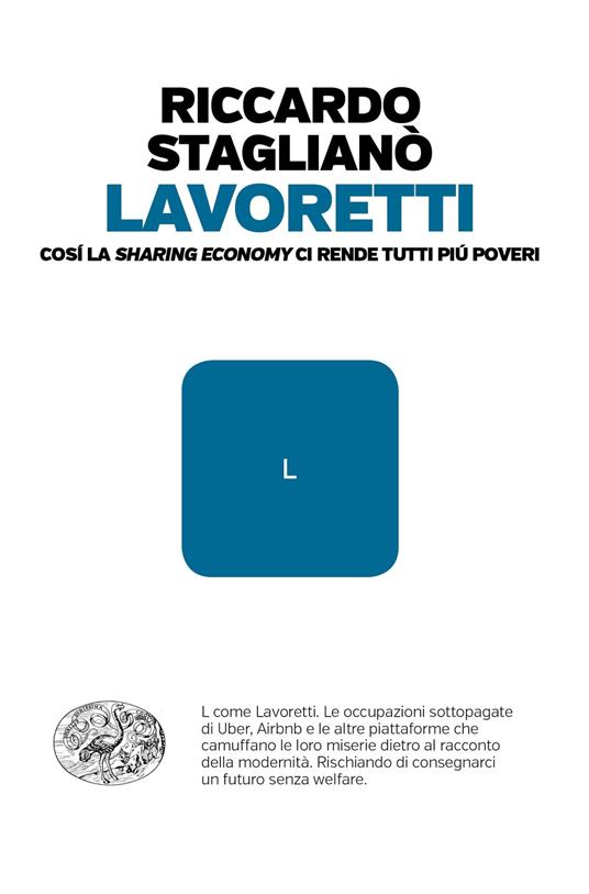 Lavoretti. Così la «sharing economy» ci rende tutti più poveri - Riccardo Staglianò - copertina