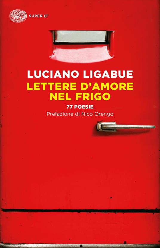 Lettere d'amore nel frigo. 77 poesie - Luciano Ligabue - copertina