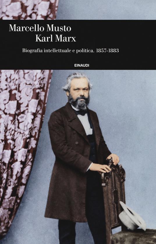 Karl Marx. Biografia intellettuale e politica (1857-1883) - Marcello Musto - copertina
