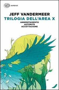 Trilogia dell'Area X: Annientamento-Autorità-Accettazione - Jeff VanderMeer - copertina