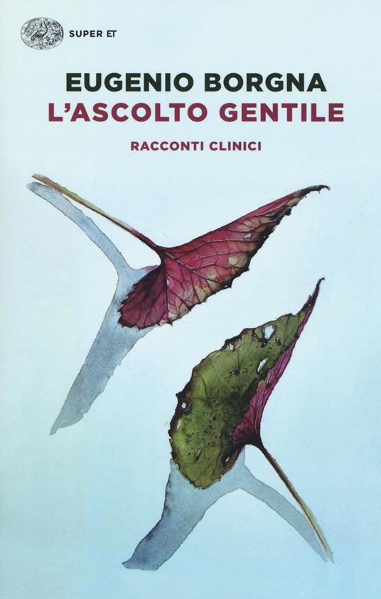 L'ascolto gentile. Racconti clinici - Eugenio Borgna - copertina