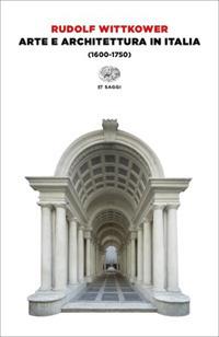 Arte e architettura in Italia (1600-1750) - Rudolf Wittkower - copertina