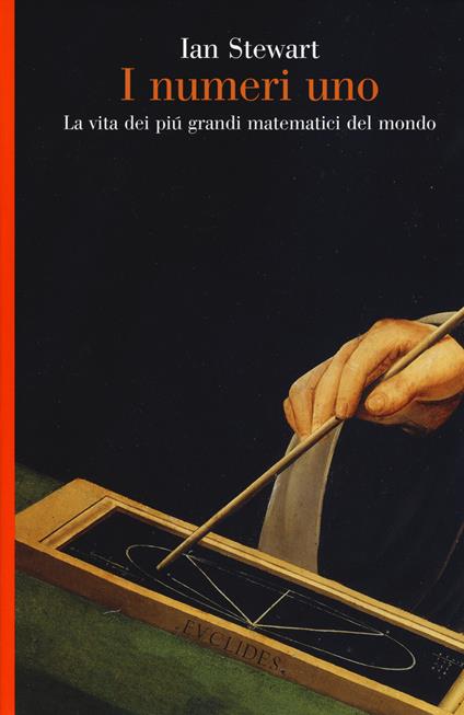 I numeri uno. La vita dei più grandi matematici del mondo - Ian Stewart - copertina