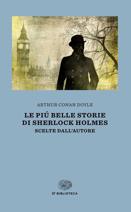 Le più belle storie di Sherlock Holmes. Scelte dall'autore - Arthur Conan Doyle - copertina