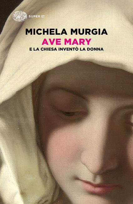 Ave Mary. E la chiesa inventò la donna - Michela Murgia - copertina