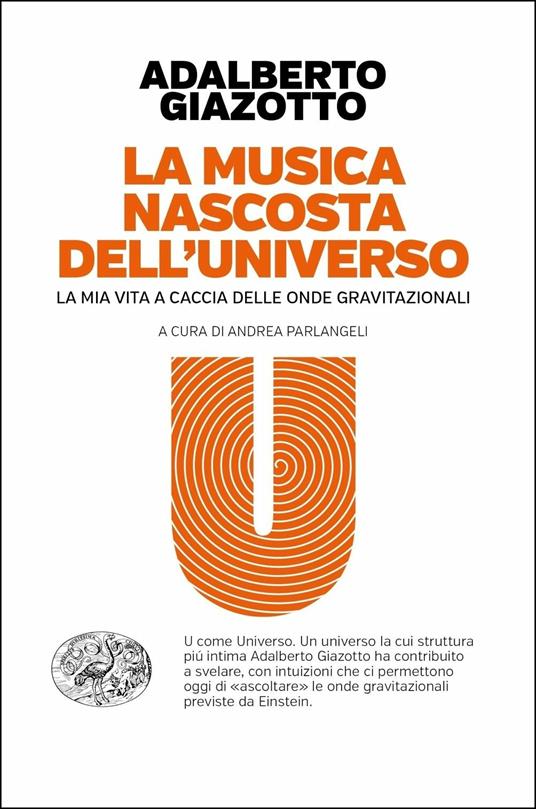 La musica nascosta dell'universo. La mia vita a caccia delle onde gravitazionali - Adalberto Giazotto - copertina