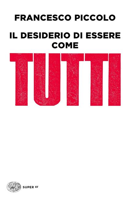 Il desiderio di essere come tutti - Francesco Piccolo - copertina