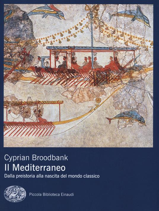 Il Mediterraneo. Dalla preistoria alla nascita del mondo classico - Cyprian Broodbank - copertina