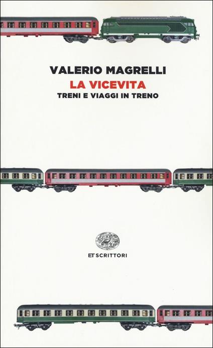 La vicevita. Treni e viaggi in treno - Valerio Magrelli - copertina