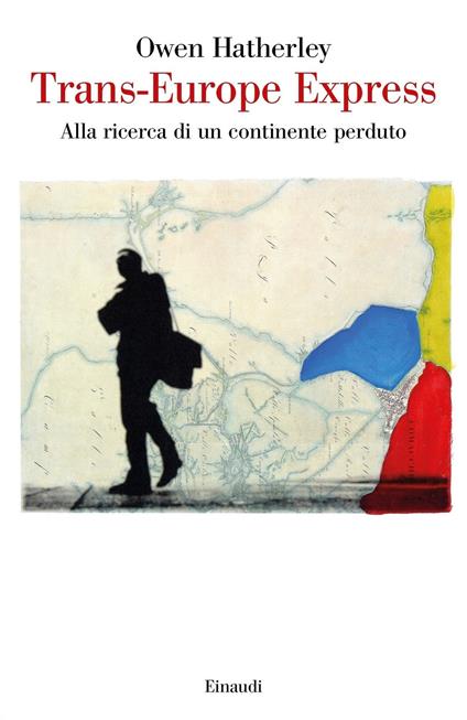 Trans-Europe express. Alla ricerca di un continente perduto - Owen Hatherley - copertina