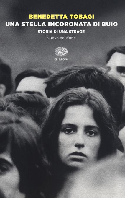 Una stella incoronata di buio. Storia di una strage. Nuova ediz. - Benedetta Tobagi - copertina