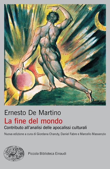 La fine del mondo. Contributo all'analisi delle apocalissi culturali. Nuova ediz. - Ernesto De Martino - copertina