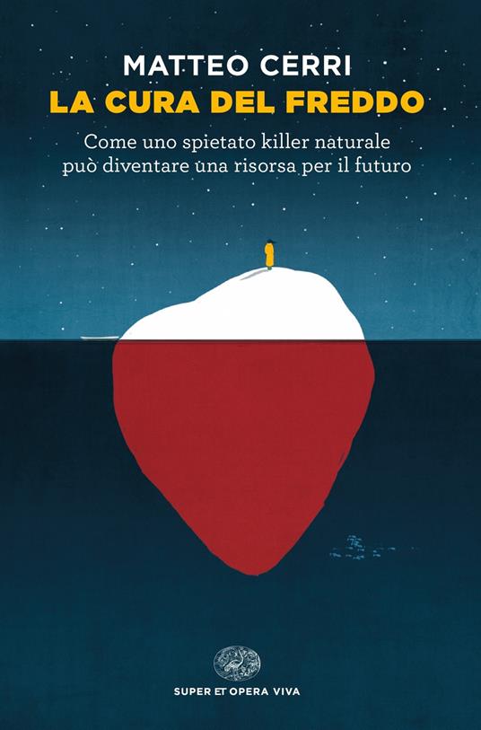 La cura del freddo. Come uno spietato killer naturale può diventare una risorsa per il futuro - Matteo Cerri - copertina