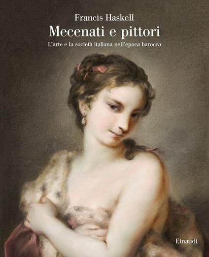Mecenati e pittori. L'arte e la società italiana nell'epoca barocca - Francis Haskell - copertina