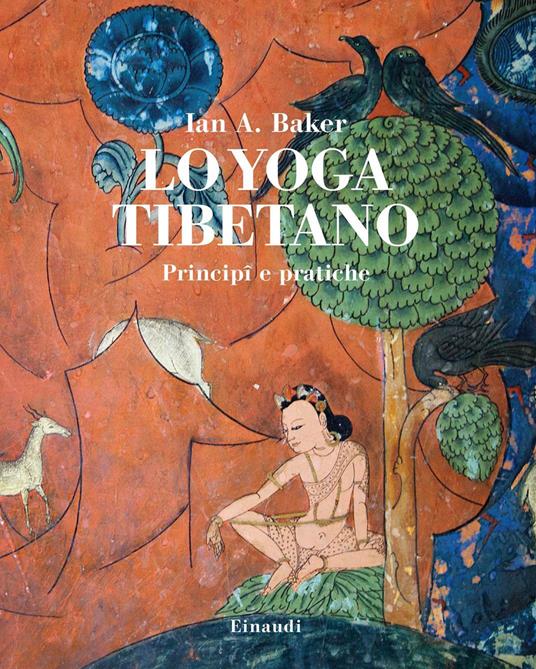 Lo yoga tibetano. Principi e pratiche - Ian A. Baker - copertina