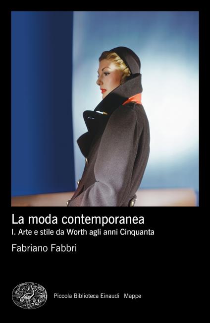 La moda contemporanea. Vol. 1: Arte e stile da Worth agli anni Cinquanta - Fabriano Fabbri - copertina