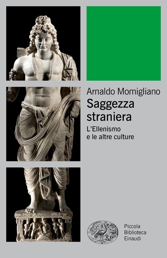 Saggezza straniera. L'ellenismo e le altre culture - Arnaldo Momigliano - copertina