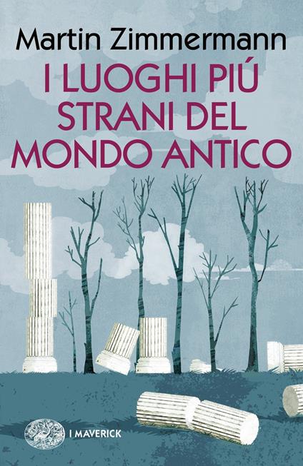 I luoghi più strani del mondo antico - Martin Zimmermann - copertina