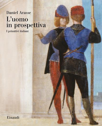 L'uomo in prospettiva. I primitivi italiani - Daniel Arasse - copertina