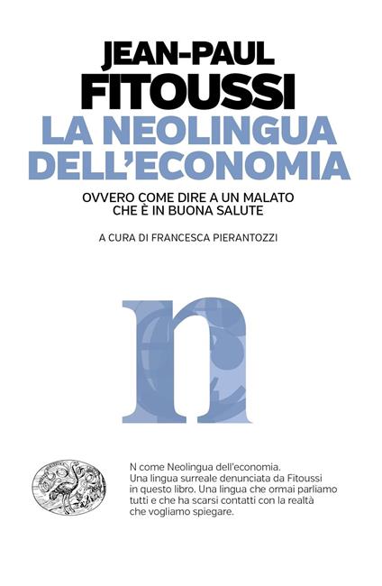 La neolingua dell'economia ovvero come dire a un malato che è in buona salute - Jean-Paul Fitoussi - copertina