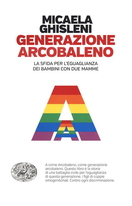 Generazione arcobaleno. La sfida per l'eguaglianza dei bambini con due mamme - Micaela Ghisleni - copertina
