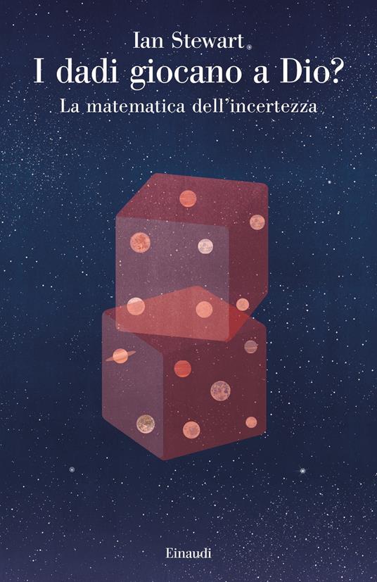 I dadi giocano a Dio? La matematica dell'incertezza - Ian Stewart - copertina