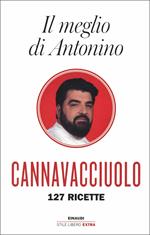 Il meglio di Antonino. 127 ricette