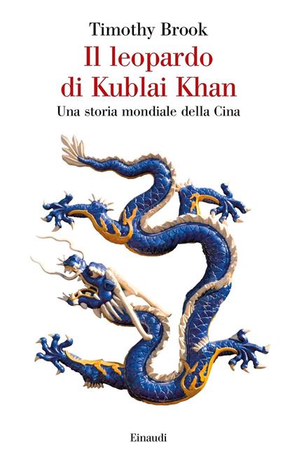 Il leopardo di Kublai Khan. Una storia mondiale della Cina - Timothy Brook - copertina