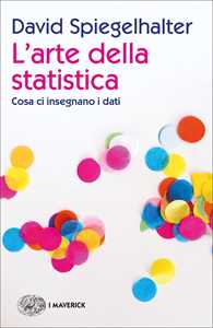 Libro L'arte della statistica. Cosa ci insegnano i dati David Spiegelhalter