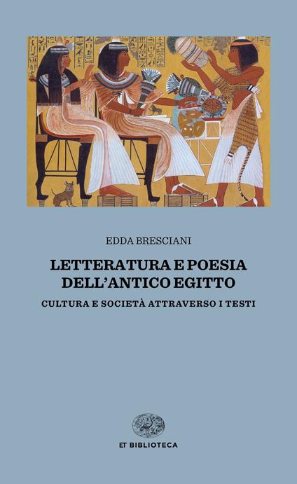 Letteratura e poesia dell'antico Egitto. Cultura e società attraverso i testi - Edda Bresciani - copertina