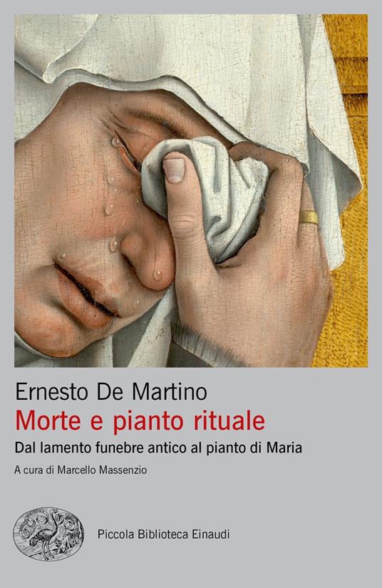 Morte e pianto rituale. Dal lamento funebre antico al pianto di Maria - Ernesto De Martino - copertina