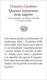 Questo immenso non sapere. Conversazioni con alberi, animali e il cuore umano