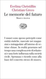 Le memorie del futuro. Musei e ricerca