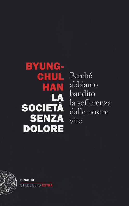 La società senza dolore. Perché abbiamo bandito la sofferenza dalle nostre vite - Byung-Chul Han - copertina