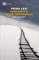 Auschwitz, città tranquilla. Dieci racconti