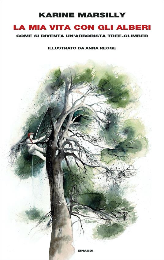 La mia vita con gli alberi. Come si diventa un’arborista tree-climber - Karine Marsilly - copertina