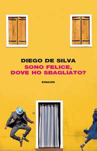 Libro Sono felice, dove ho sbagliato? Diego De Silva