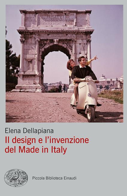 Il design e l'invenzione del Made in Italy - Elena Dellapiana - copertina