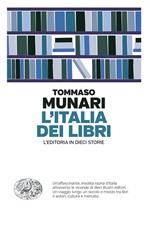 L'Italia dei libri. L’editoria in dieci storie