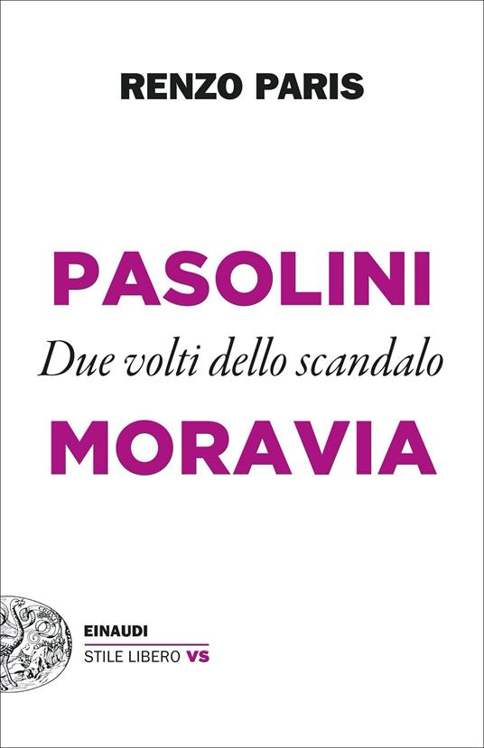 Pasolini e Moravia. Due volti dello scandalo - Renzo Paris - copertina