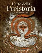 L'arte della preistoria. Ediz. illustrata