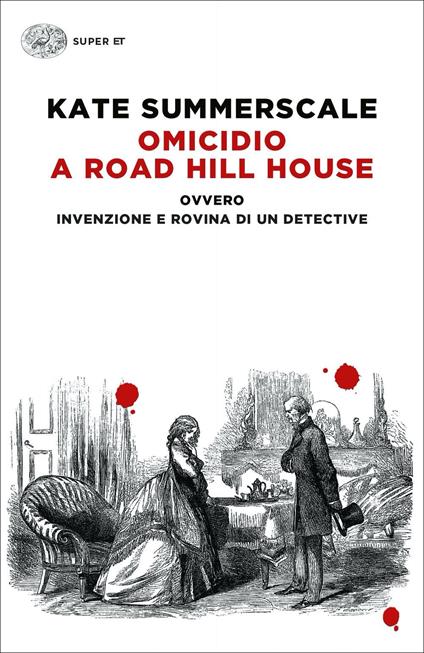 Omicidio a Road Hill House ovvero Invenzione e rovina di un detective - Kate Summerscale - copertina