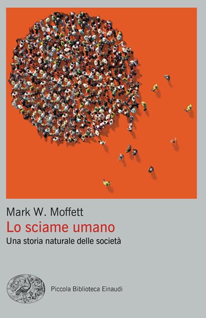 Lo sciame umano. Una storia naturale delle società - Mark W. Moffett - copertina
