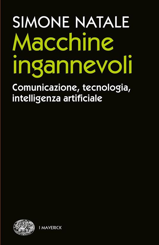 Macchine ingannevoli. Comunicazione, tecnologia, intelligenza artificiale - Simone Natale - copertina