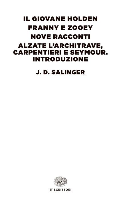 Il giovane Holden-Franny e Zooey-Nove racconti-Alzate l'architrave, carpentieri e Seymour. Introduzione - J. D. Salinger - copertina