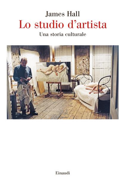 Lo studio d'artista. Una storia culturale - James Hall - copertina