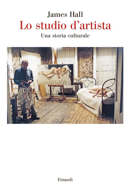 Lo studio d'artista. Una storia culturale - James Hall - copertina